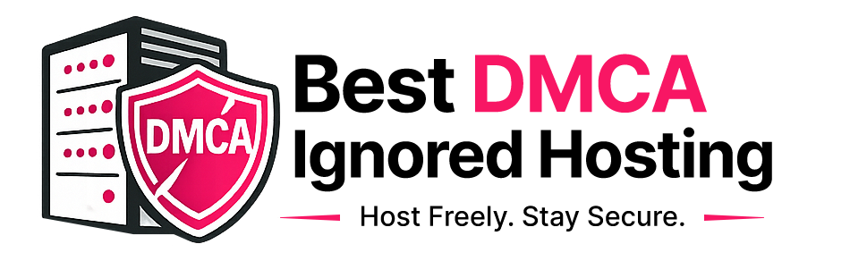 Best DMCA Ignored Hosting – 100% Content Security
